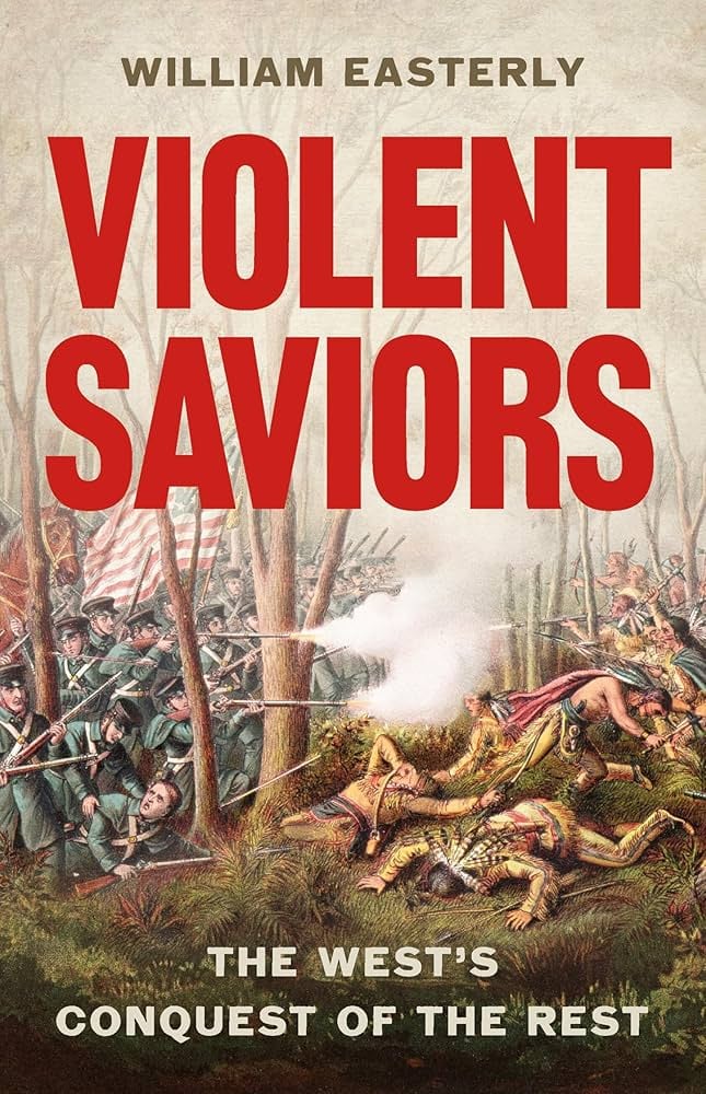 Violent Saviors: The West’s Conquest of the Rest