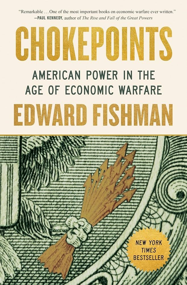 Chokepoints: American Power in the Age of Economic Warfare