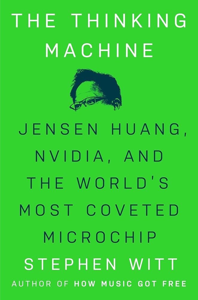 The Thinking Machine: Jensen Huang, Nvidia, and the World's Most Coveted Microchip