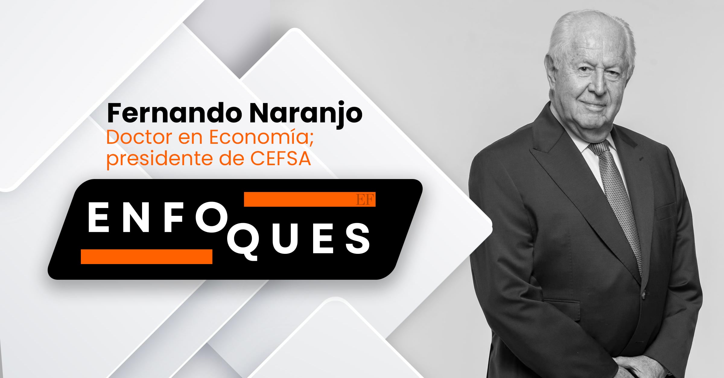 Columna Enfoques | El Financiero | Fernando Naranjo, doctor en Economía; presidente de CEFSA